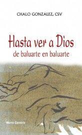 Hasta ver a Dios : de baluarte en baluarte