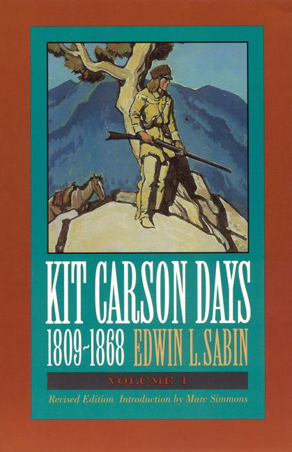 Kit Carson Days, 1809-1868, Vol 1