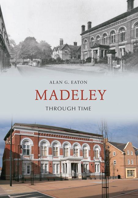 Madeley Through Time