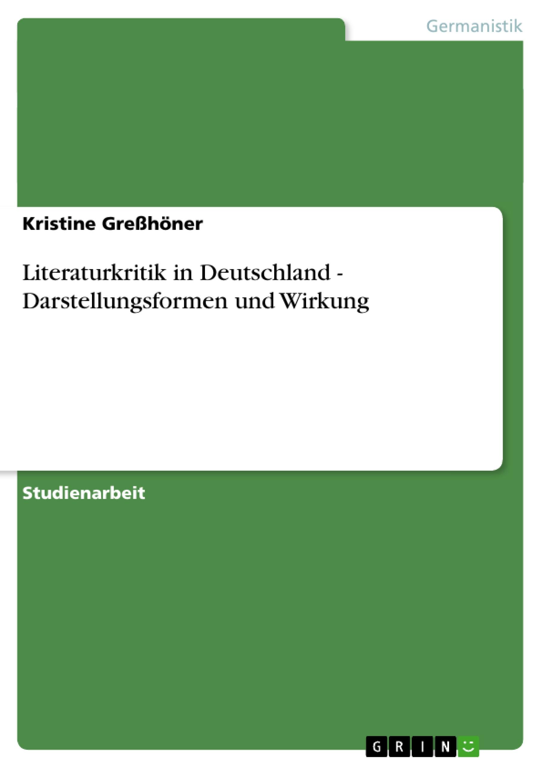 Literaturkritik in Deutschland - Darstellungsformen und Wirkung