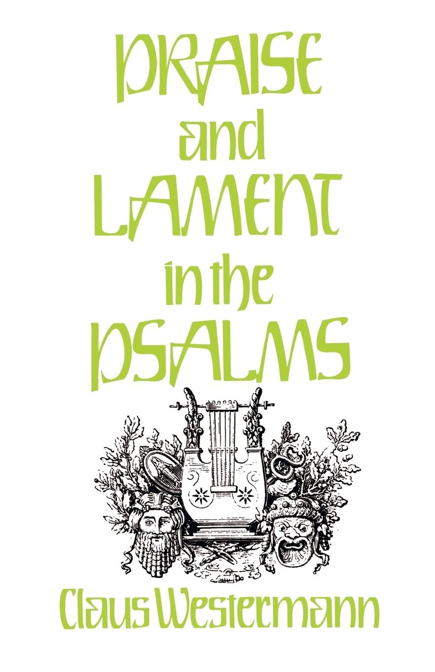 Praise and Lament in the Psalms