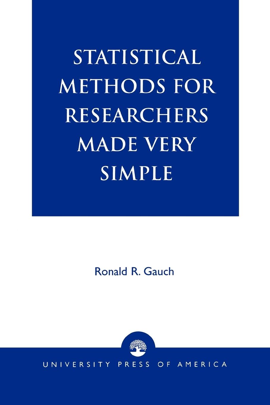 Statistical Methods for Researchers Made Very Simple