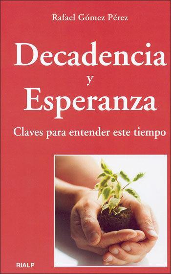 Decadencia y esperanza : claves para entender este tiempo