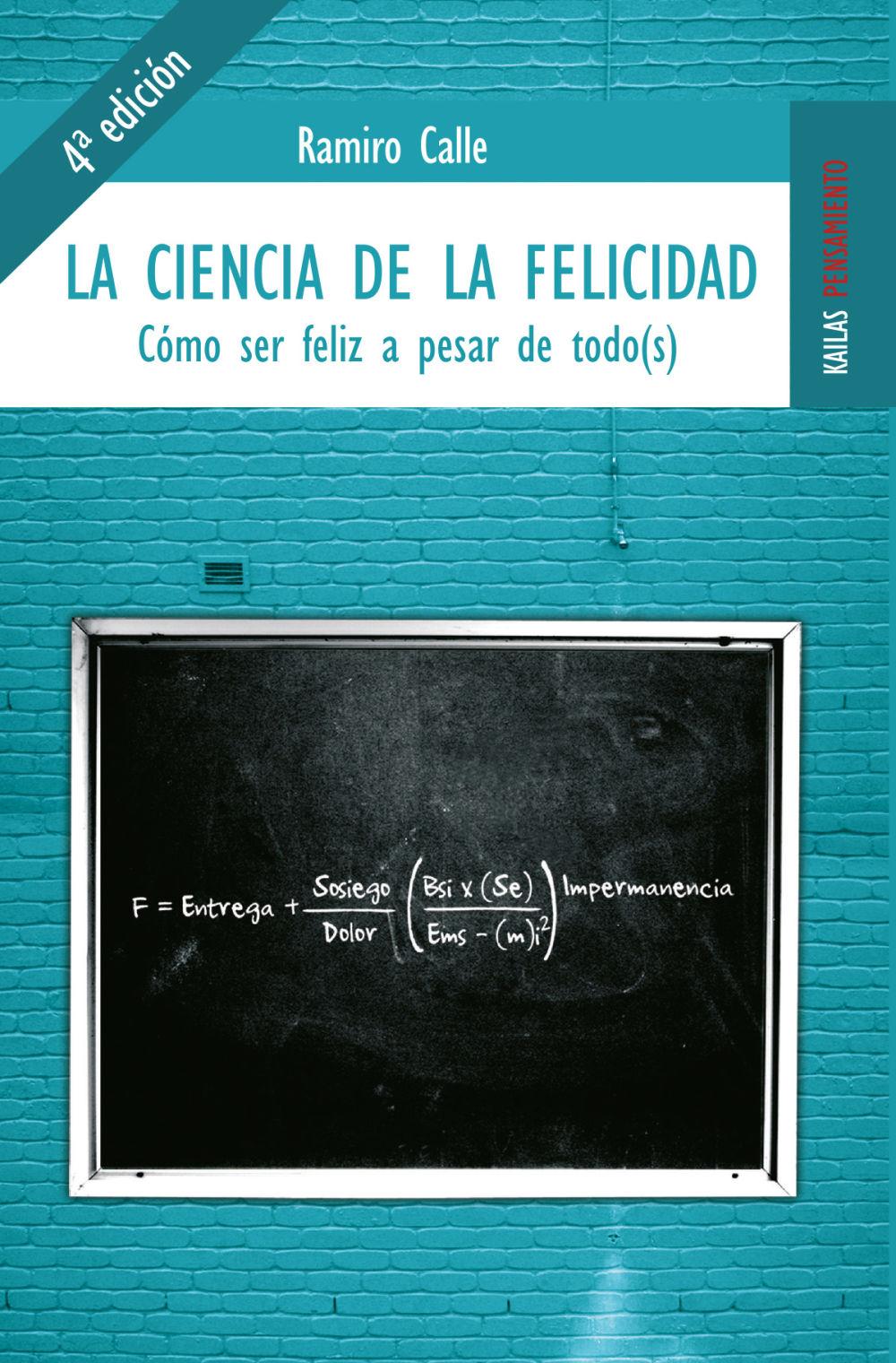 La ciencia de la felicidad : cómo ser feliz a pesar de todo(s)