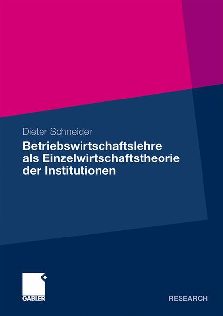 Betriebswirtschaftslehre als Einzelwirtschaftstheorie der Institutionen