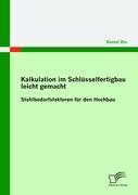 Kalkulation im Schlüsselfertigbau leicht gemacht : Stahlbedarfsfaktoren für den Hochbau