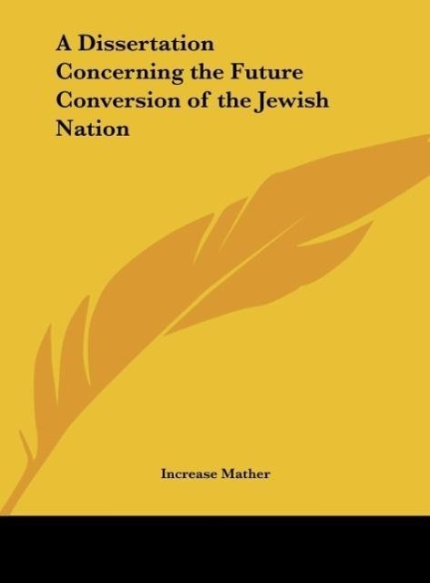 A Dissertation Concerning the Future Conversion of the Jewish Nation