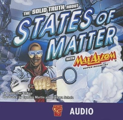 The Solid Truth about States of Matter with Max Axiom, Super Scientist