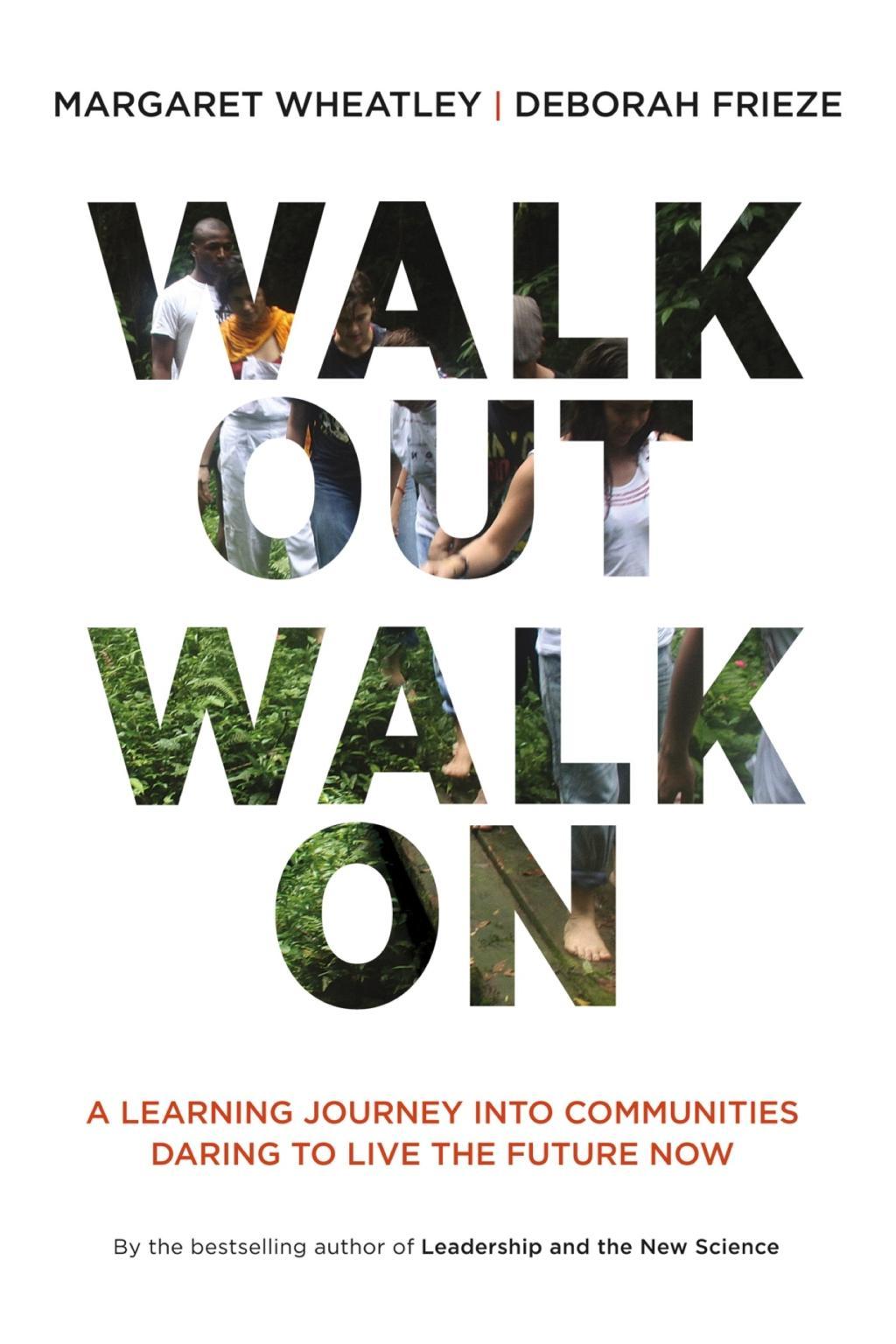 Walk Out Walk on: A Learning Journey Into Communities Daring to Live the Future Now