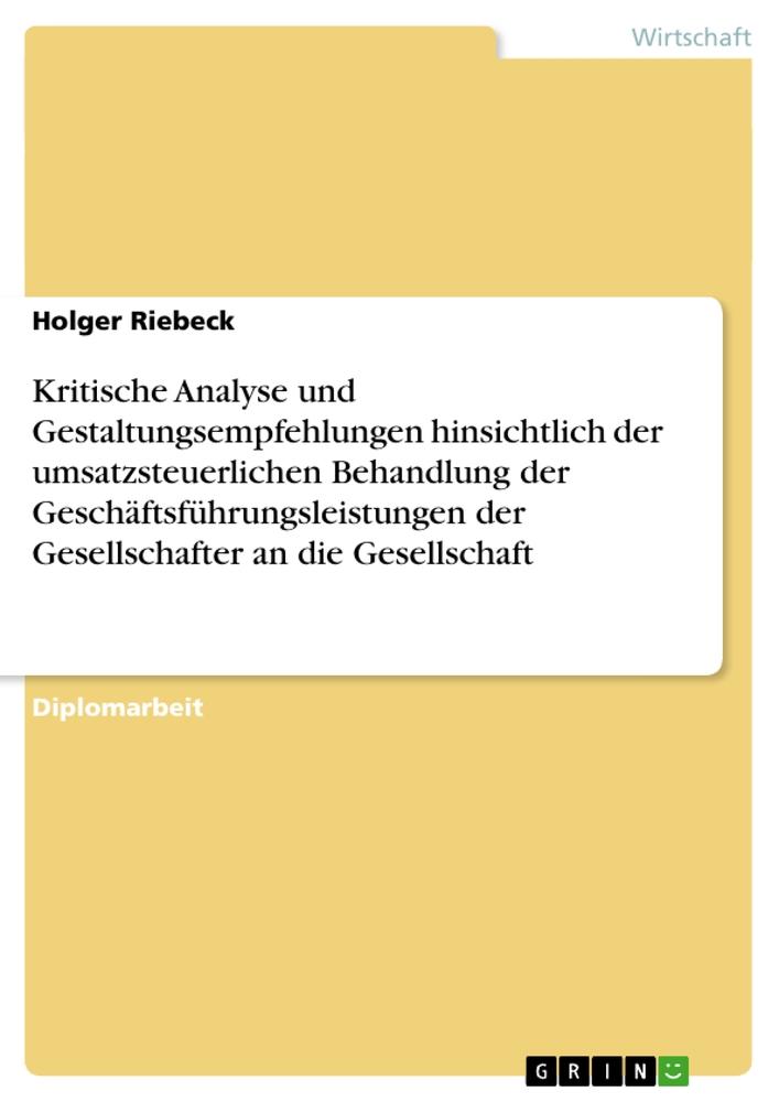 Kritische Analyse und Gestaltungsempfehlungen hinsichtlich der umsatzsteuerlichen Behandlung der Geschäftsführungsleistungen der Gesellschafter an die Gesellschaft