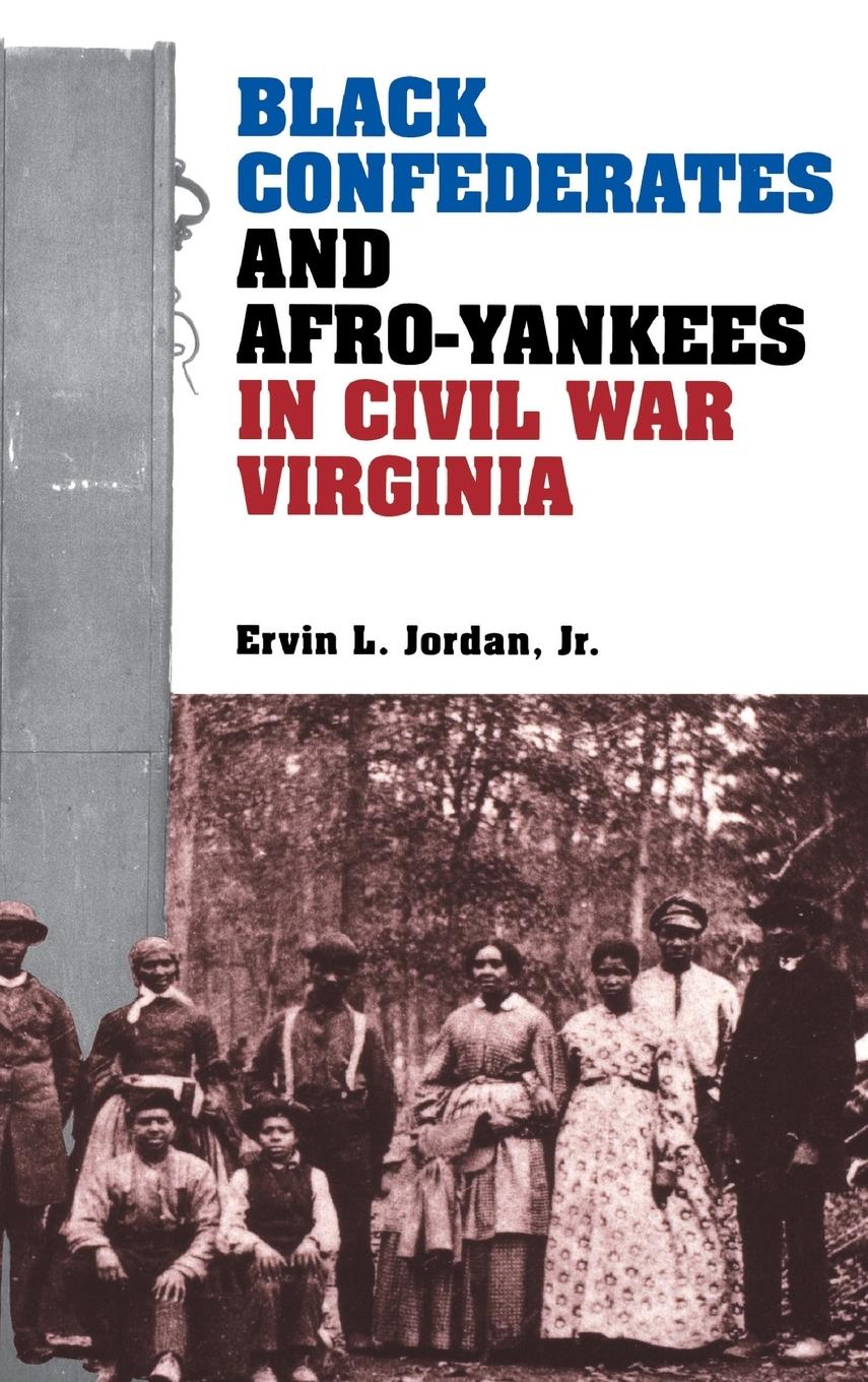 Black Confederates and Afro-Yankees in Civil War Virginia