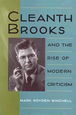 Cleanth Brooks and the Rise of Modern Criticism