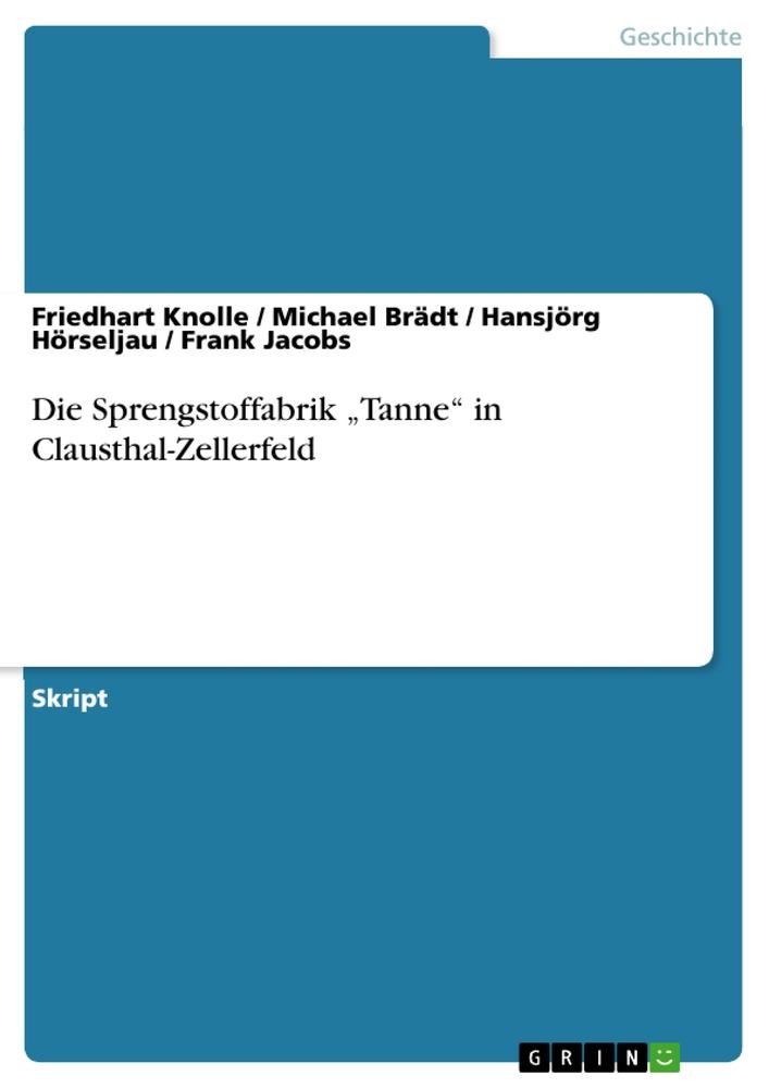 Die Sprengstoffabrik ¿Tanne¿ in Clausthal-Zellerfeld