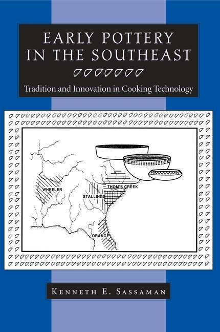 Early Pottery in the Southeast: Tradition and Innovation in Cooking Technology