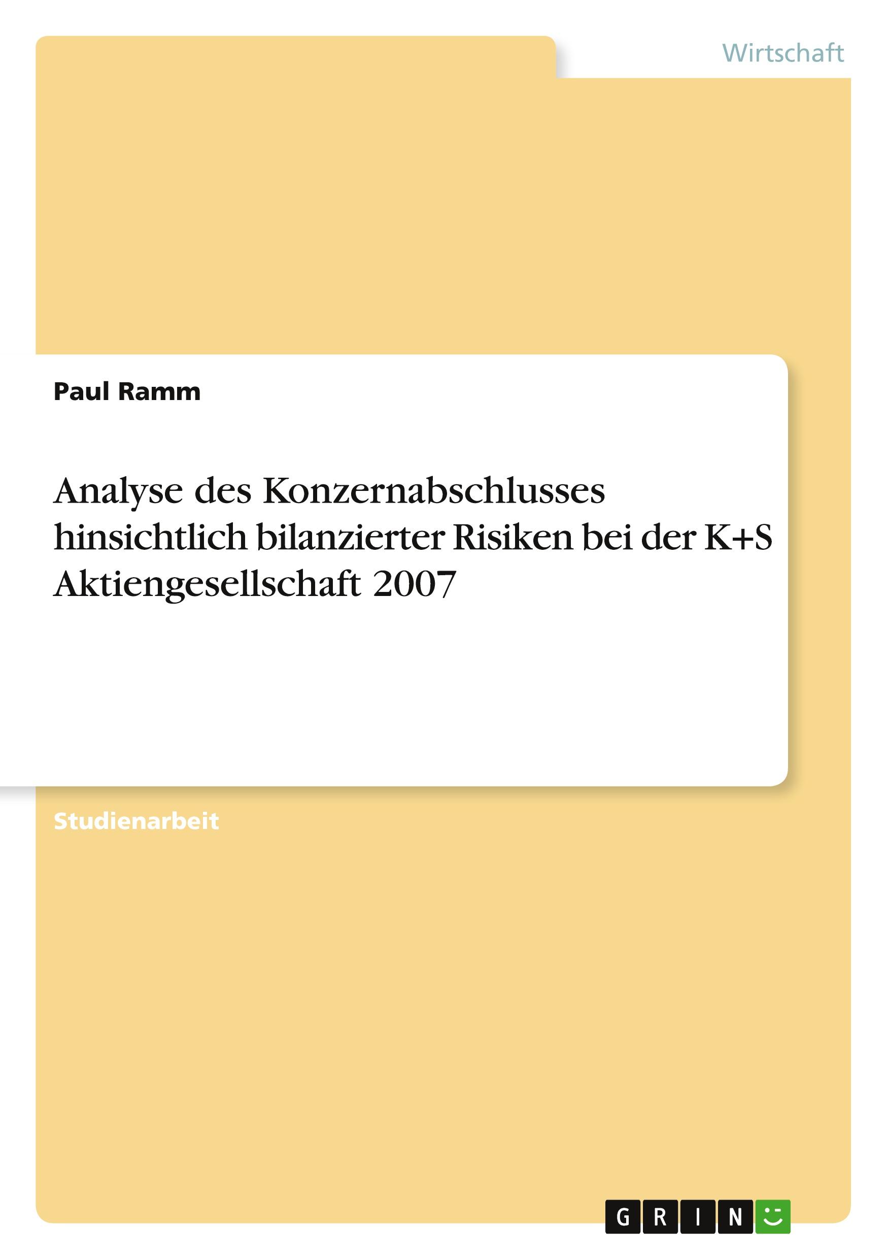 Analyse des Konzernabschlusses hinsichtlich bilanzierter Risiken bei der K+S Aktiengesellschaft 2007