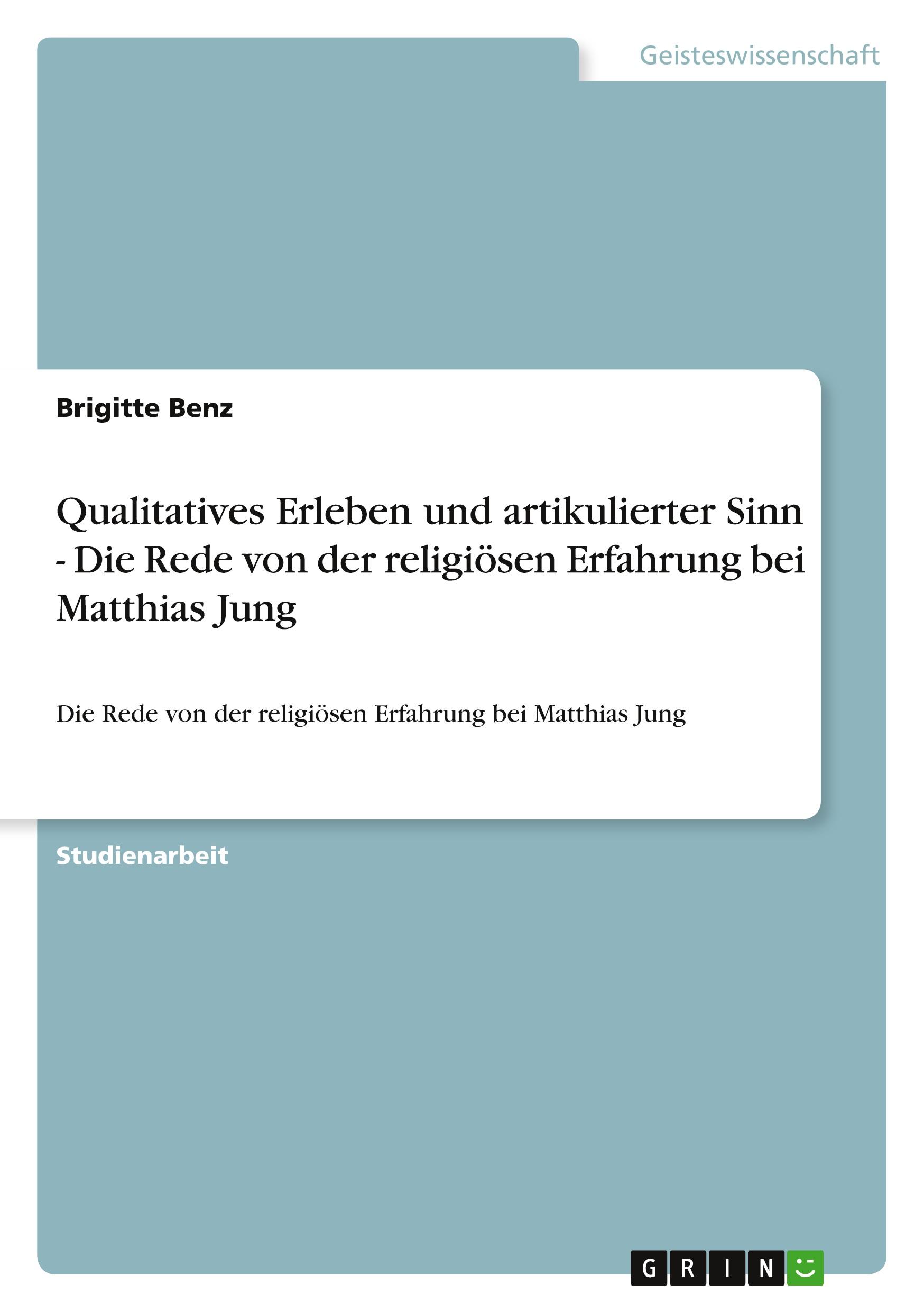 Qualitatives Erleben und artikulierter Sinn - Die Rede von der religiösen Erfahrung bei Matthias Jung