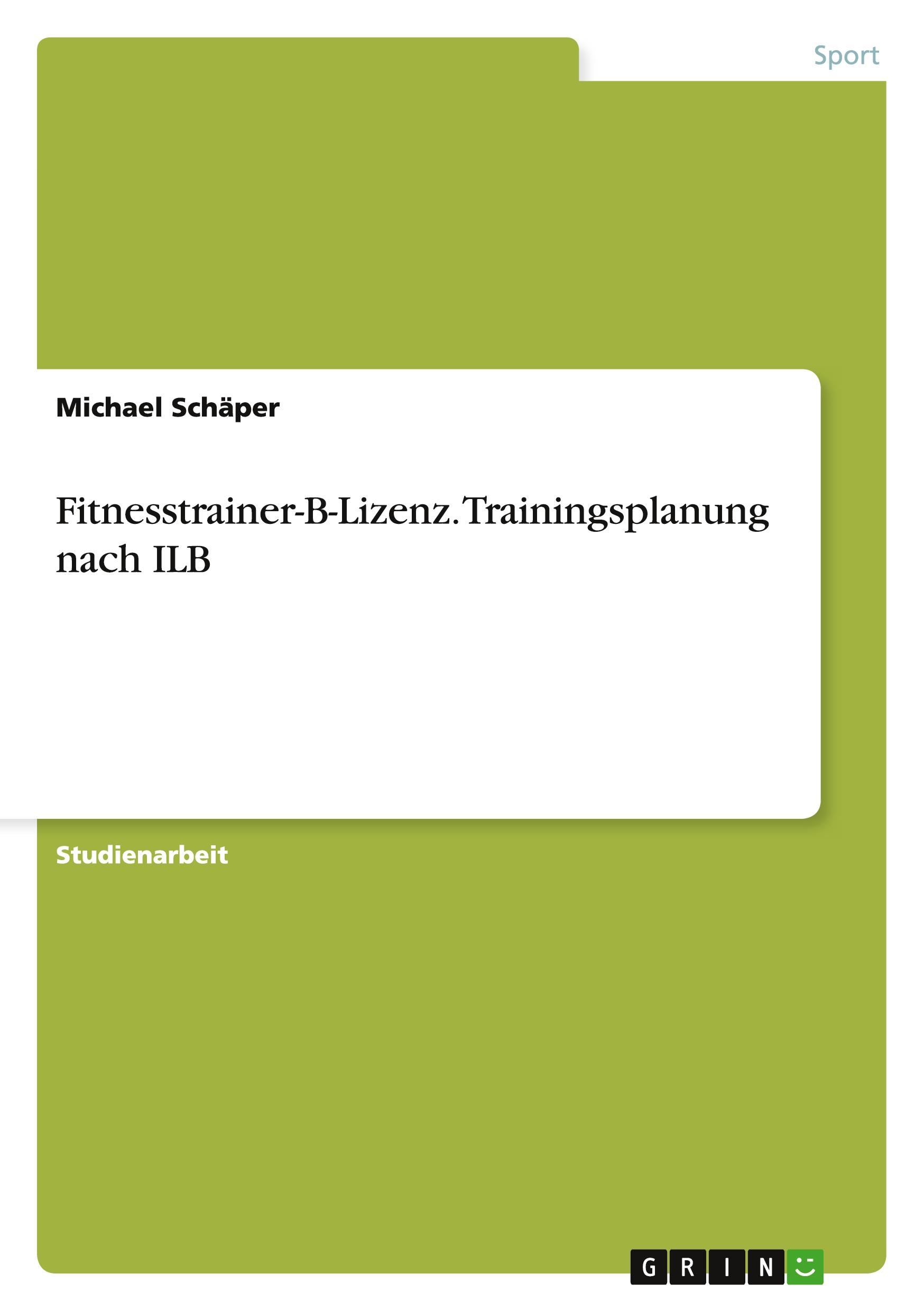 Fitnesstrainer-B-Lizenz. Trainingsplanung nach ILB