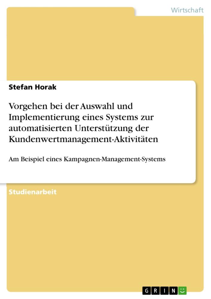 Vorgehen bei der Auswahl und Implementierung eines Systems zur automatisierten Unterstützung der Kundenwertmanagement-Aktivitäten