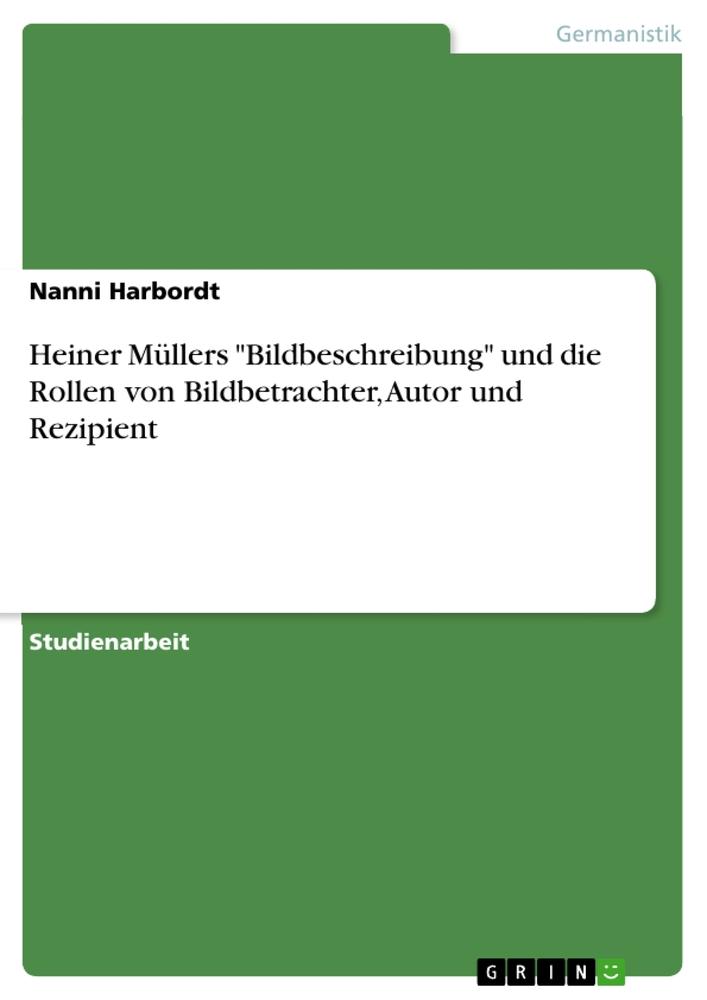 Heiner Müllers "Bildbeschreibung" und die Rollen von Bildbetrachter, Autor und Rezipient