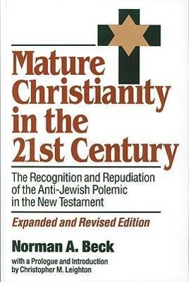 Mature Christianity in the 21st Century: The Recognition and Repudiation of the Anti-Jewish Polemic of the New Testament