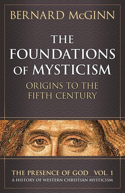 Foundations of Mysticism Origins to the Fifth Century