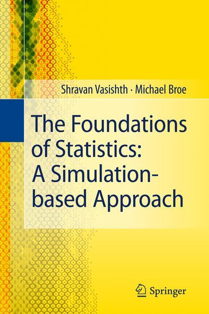 The Foundations of Statistics: A Simulation-based Approach