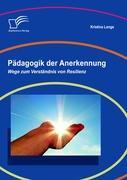 Pädagogik der Anerkennung: Wege zum Verständnis von Resilienz