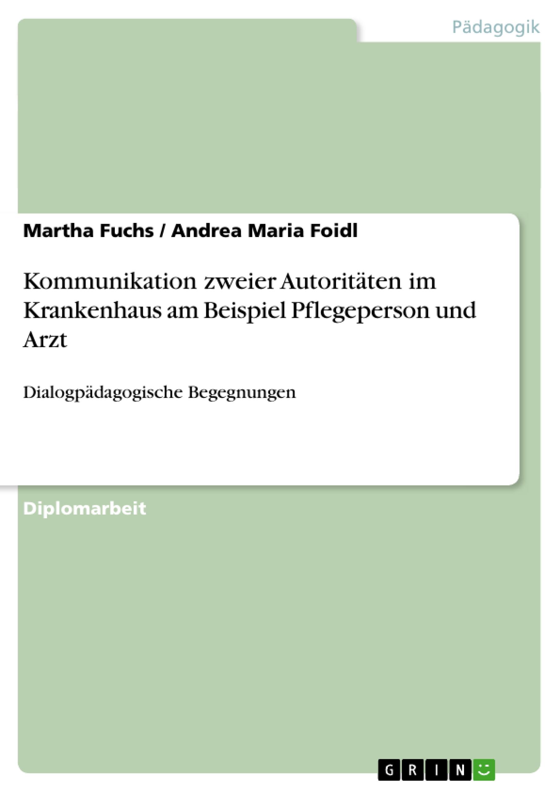 Kommunikation zweier Autoritäten im Krankenhaus am Beispiel Pflegeperson und Arzt