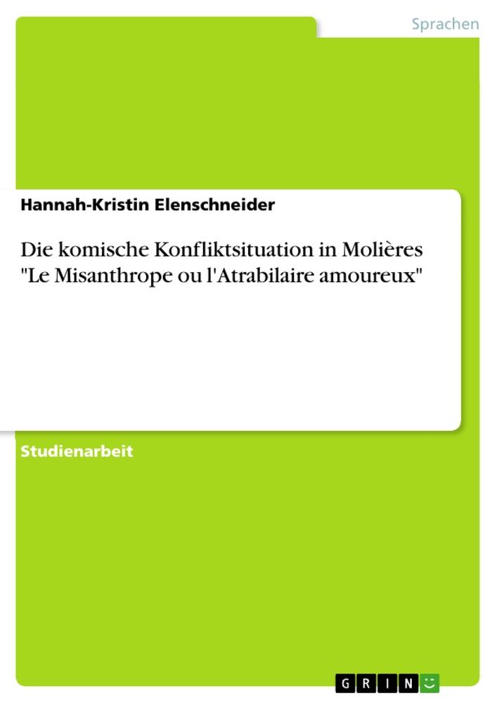 Die komische Konfliktsituation in Molières "Le Misanthrope ou l'Atrabilaire amoureux"