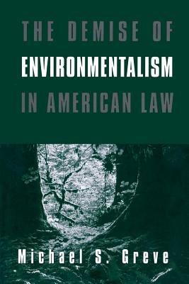 The Demise of Environmentalism in American Law