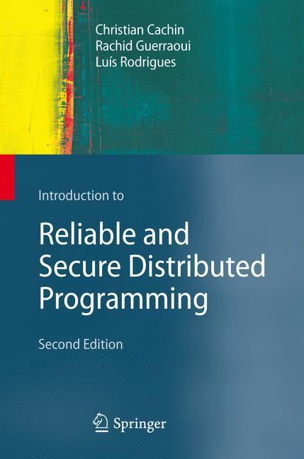 Introduction to Reliable and Secure Distributed Programming