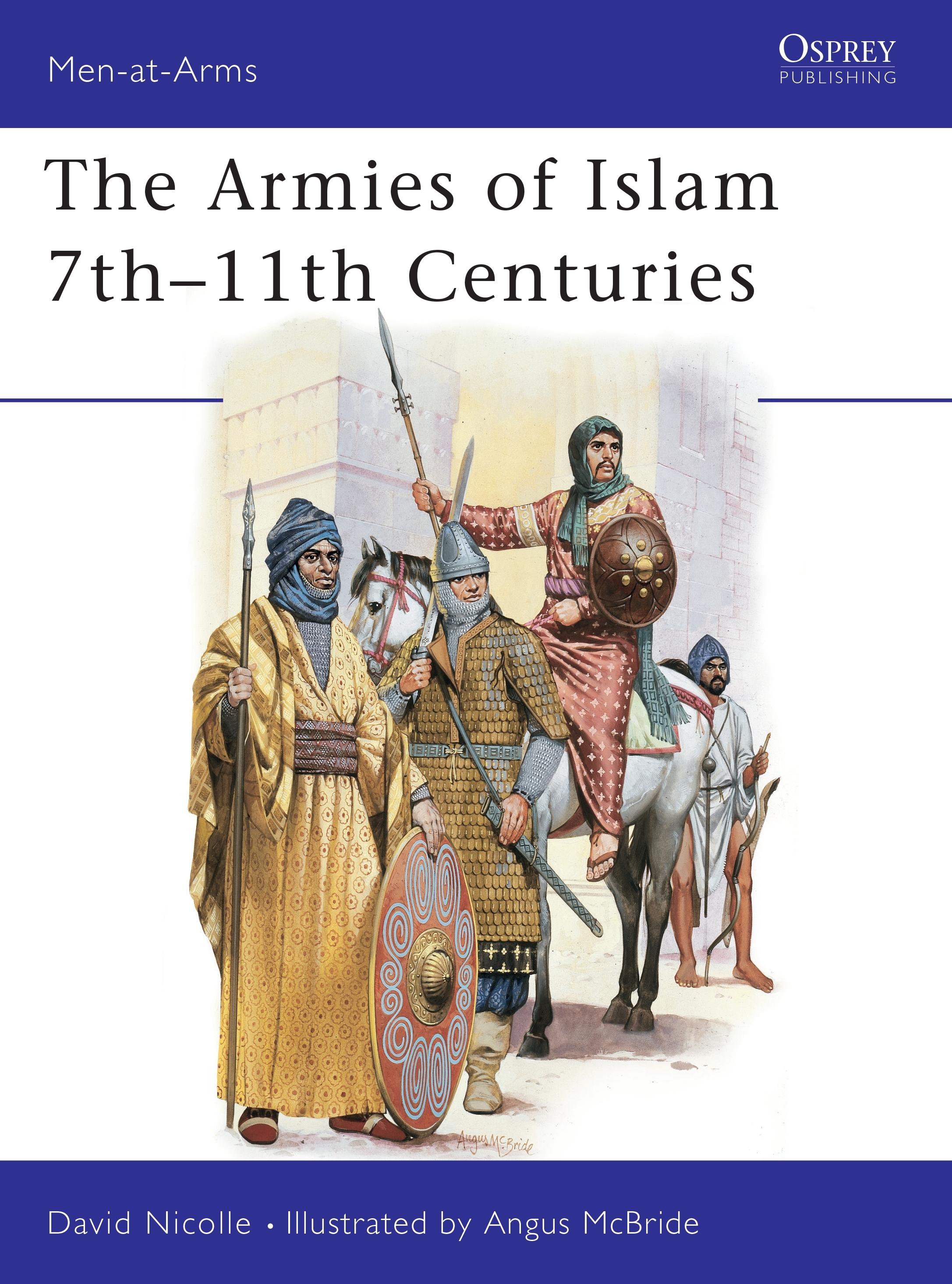 The Armies of Islam 7th 11th Centuries