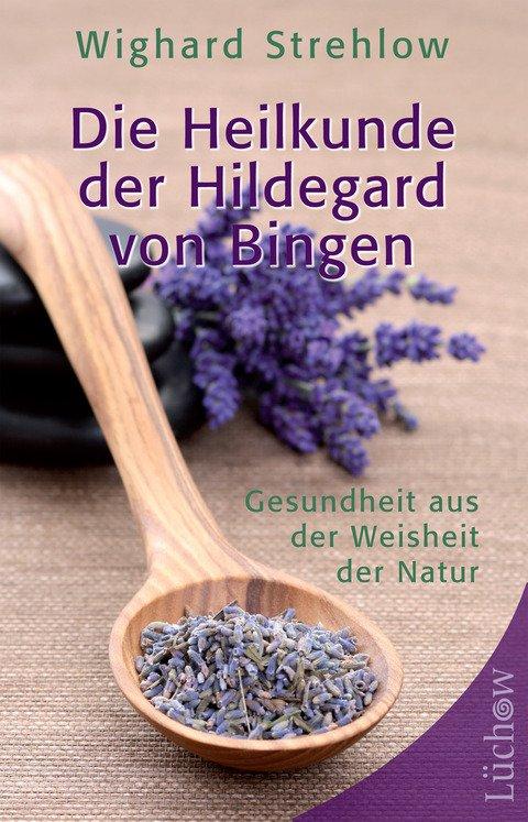 Die Heilkunde der Hildegard von Bingen