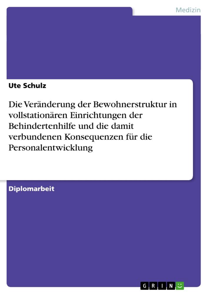 Die Veränderung der Bewohnerstruktur in vollstationären Einrichtungen der Behindertenhilfe und die damit verbundenen Konsequenzen für die Personalentwicklung