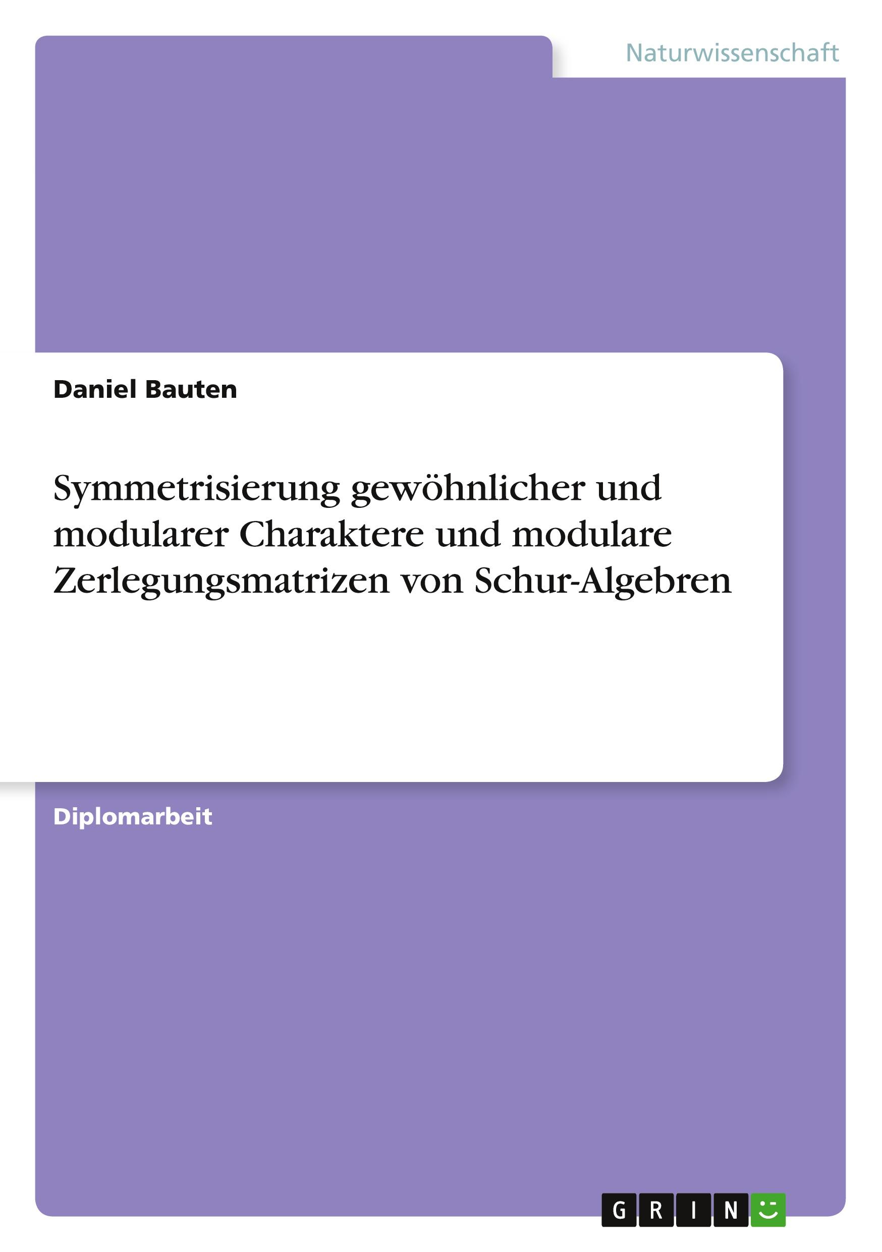 Symmetrisierung gewöhnlicher und modularer Charaktere und modulare Zerlegungsmatrizen von Schur-Algebren