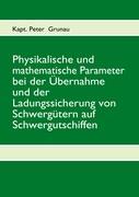 Physikalische und mathematische Parameter bei der Übernahme und der Ladungssicherung von Schwergütern auf Schwergutschiffen