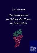 Der Weinhandel im Gebiete der Hanse im Mittelalter