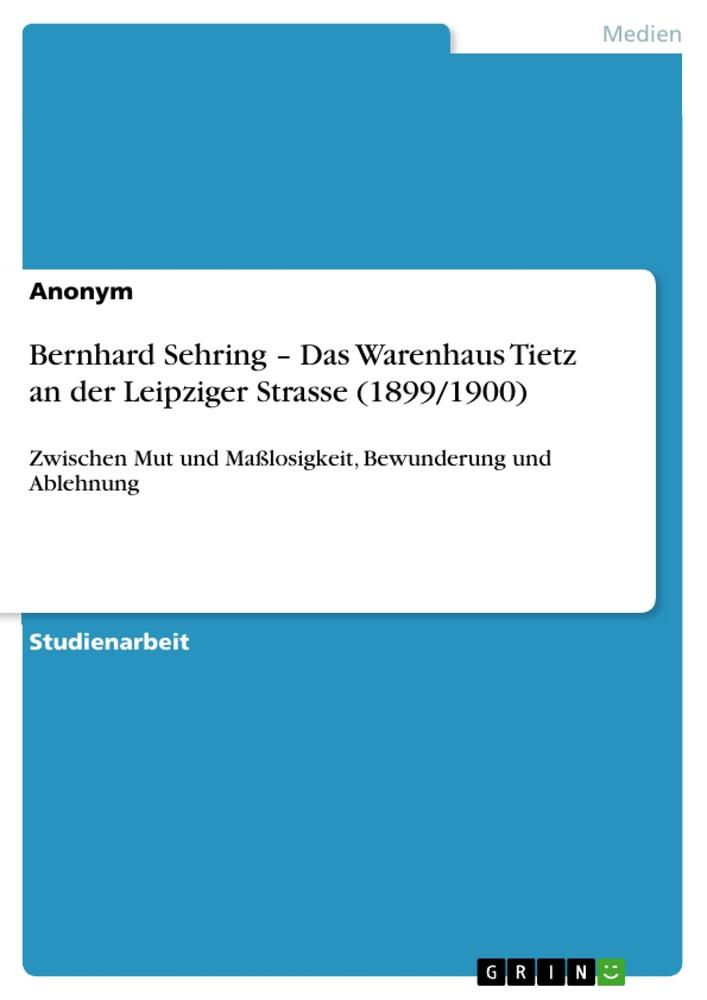 Bernhard Sehring ¿ Das Warenhaus Tietz an der Leipziger Strasse (1899/1900)