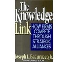 The Knowledge Link: How Firms Compete Through Strategic Alliances