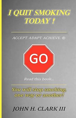 I Quit Smoking Today! - Accept. Adapt. Achieve. (R)