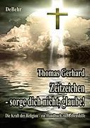 Zeitzeichen - Sorge Dich nicht, glaube! Die Kraft der Religion - ein Handbuch zur Lebenshilfe