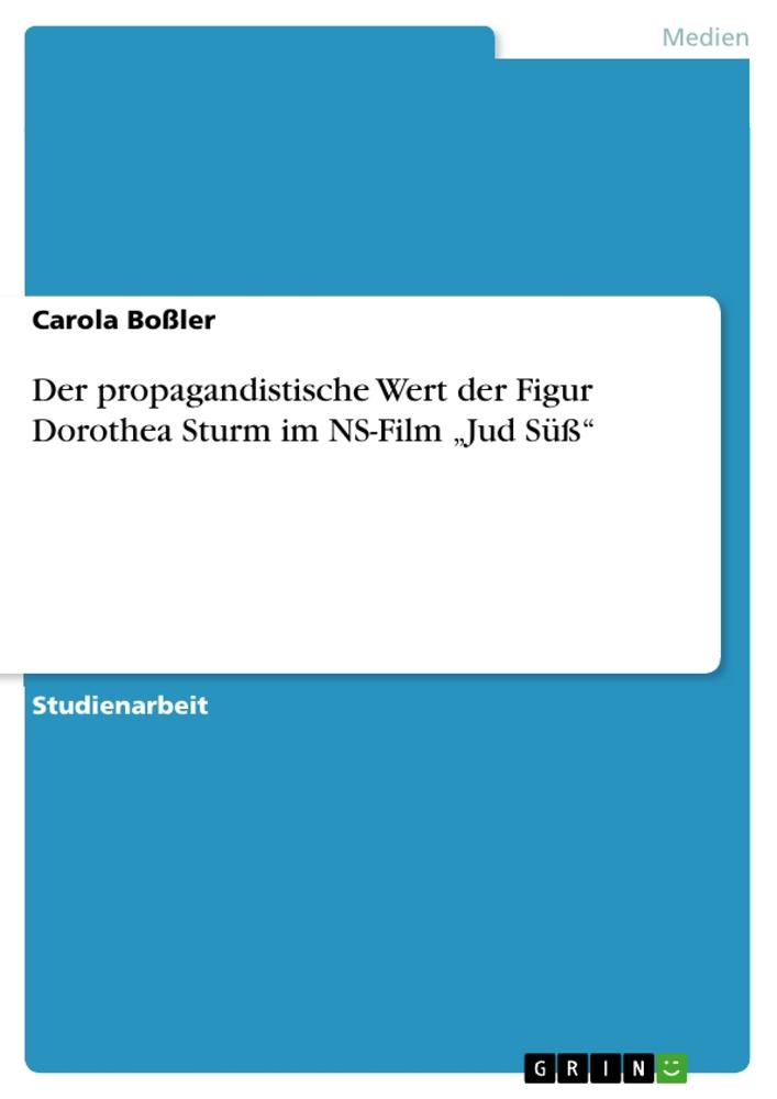 Der propagandistische Wert der Figur Dorothea Sturm im NS-Film ¿Jud Süß¿