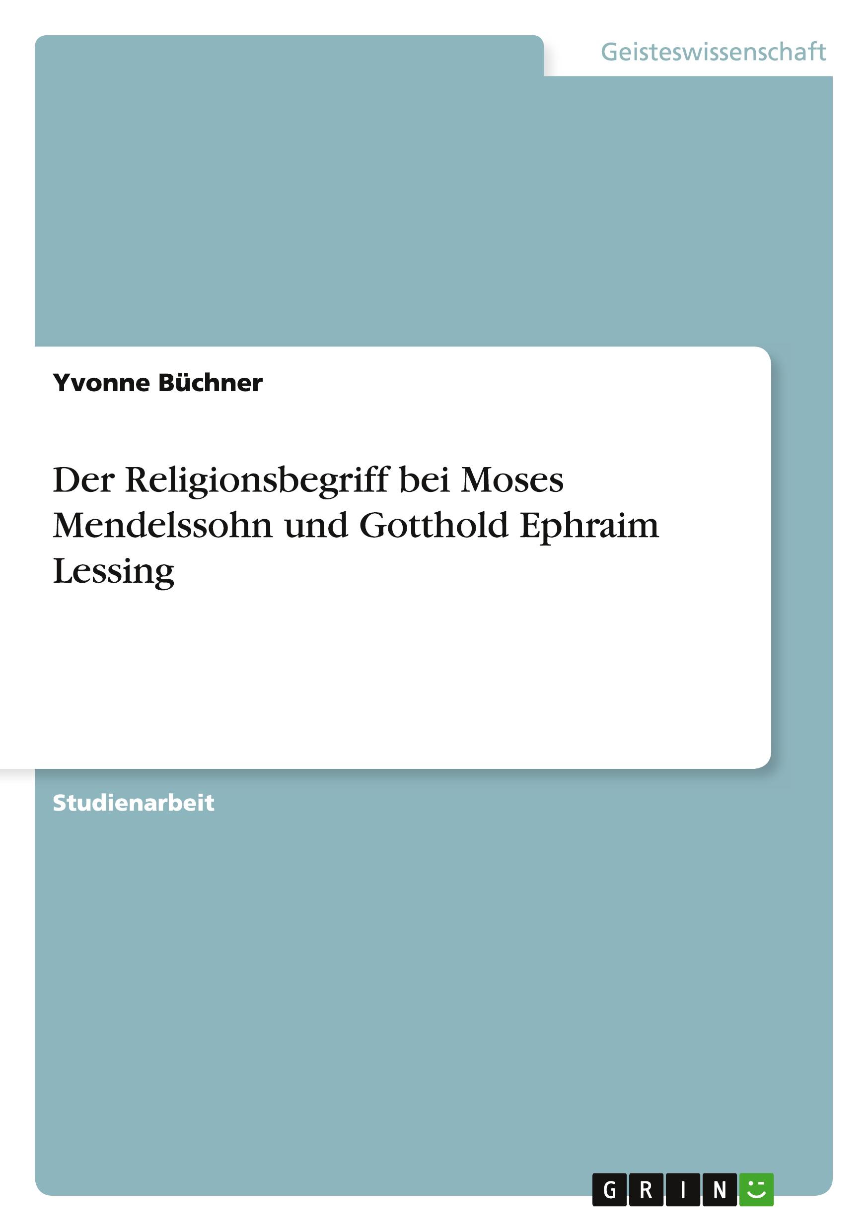 Der Religionsbegriff bei Moses Mendelssohn und Gotthold Ephraim Lessing