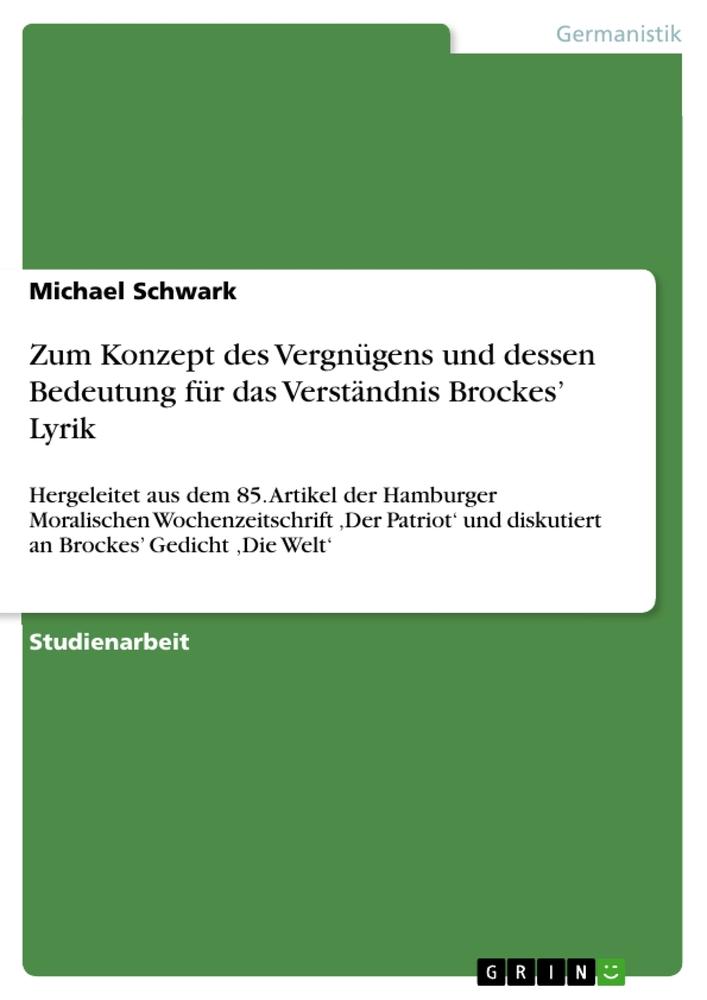 Zum Konzept des Vergnügens und dessen Bedeutung für das Verständnis Brockes¿ Lyrik