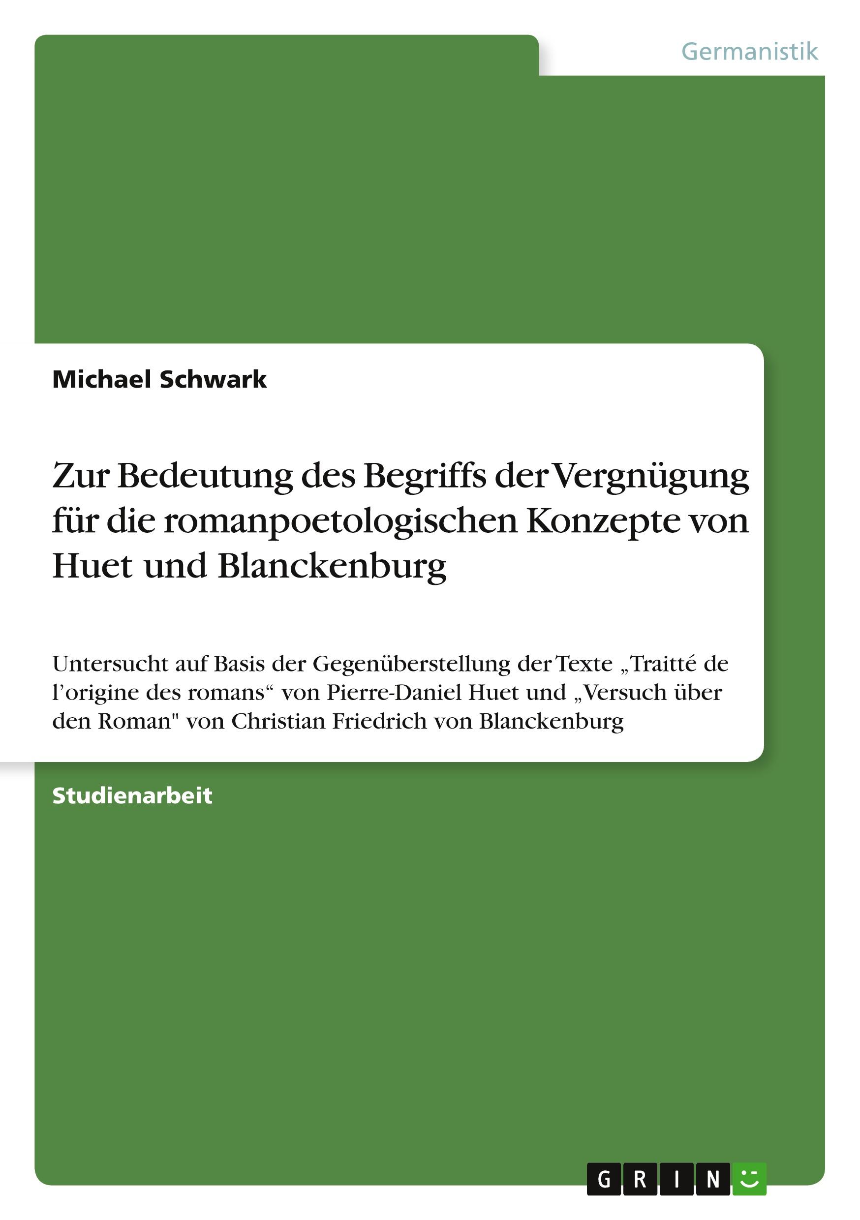 Zur Bedeutung des Begriffs der Vergnügung für die romanpoetologischen Konzepte von Huet und Blanckenburg