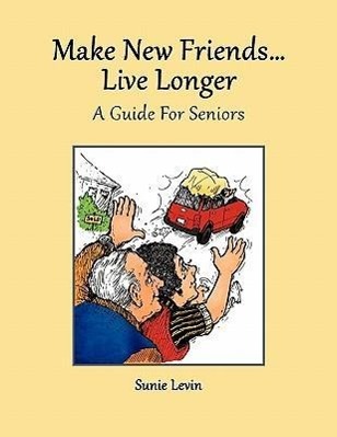 Make New Friends..Live Longer .. a Guide for Seniors