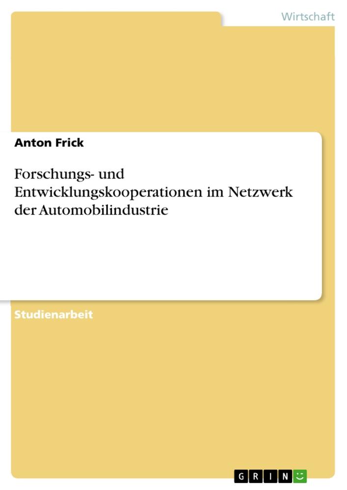 Forschungs- und Entwicklungskooperationen im Netzwerk der Automobilindustrie