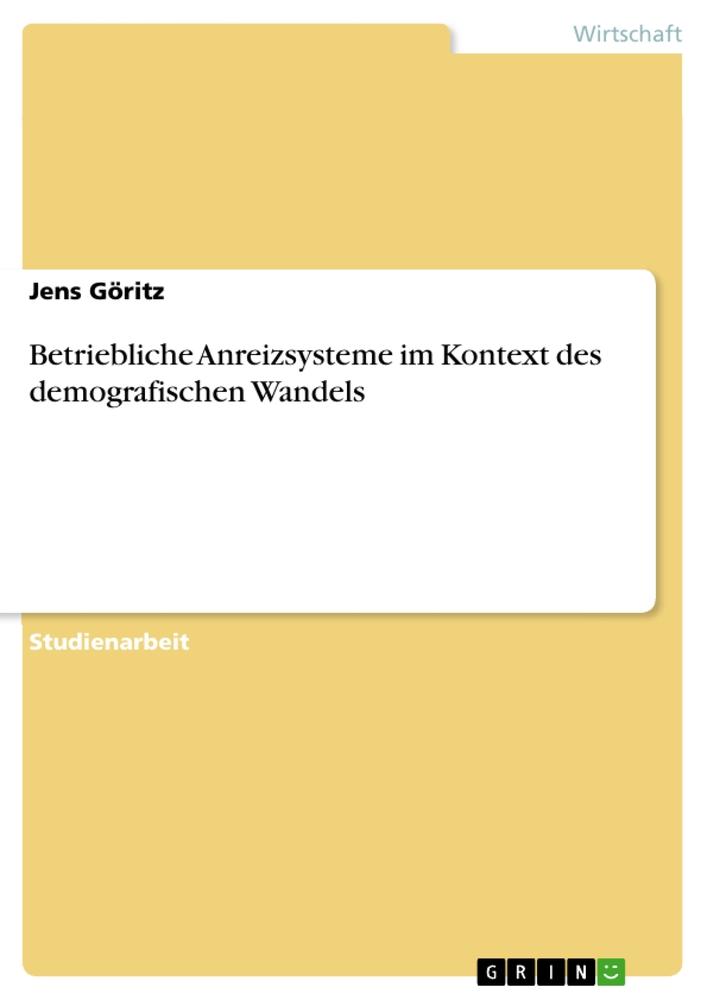 Betriebliche Anreizsysteme im Kontext des demografischen Wandels