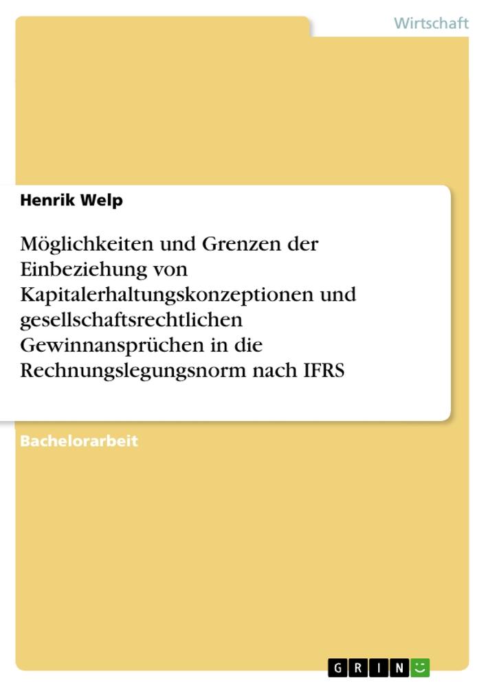 Möglichkeiten und Grenzen der Einbeziehung von Kapitalerhaltungskonzeptionen und gesellschaftsrechtlichen Gewinnansprüchen in die Rechnungslegungsnorm nach IFRS