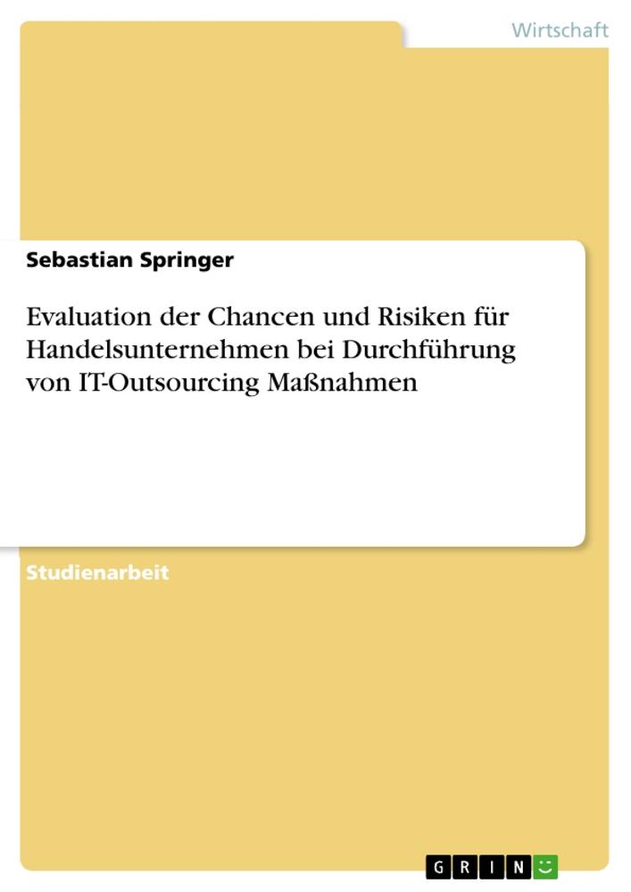 Evaluation der Chancen und Risiken für Handelsunternehmen bei Durchführung von  IT-Outsourcing Maßnahmen